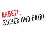 Arbeit: Sicher und Fair!