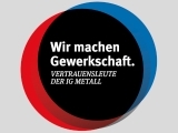 Wir machen Gewerkschaft. Vertrauensleute der IG Metall.